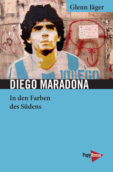 Diego Maradona. In den Farben des Südens
